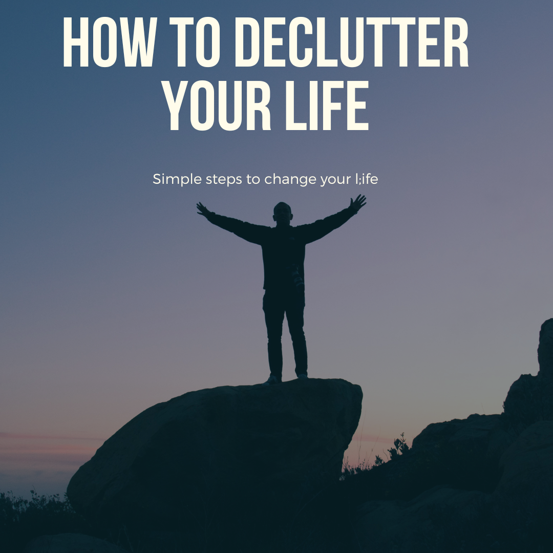 How to declutter your life